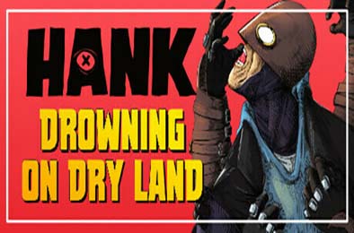 汉克：旱地溺水 / Hank: Drowning On Dry Land 冒险解谜AVG下载