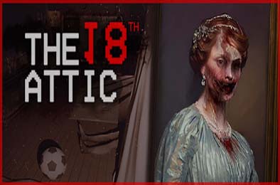 十八层阁楼 / The 18th Attic - Paranormal Anomaly Hunting Game 冒险解谜AVG下载